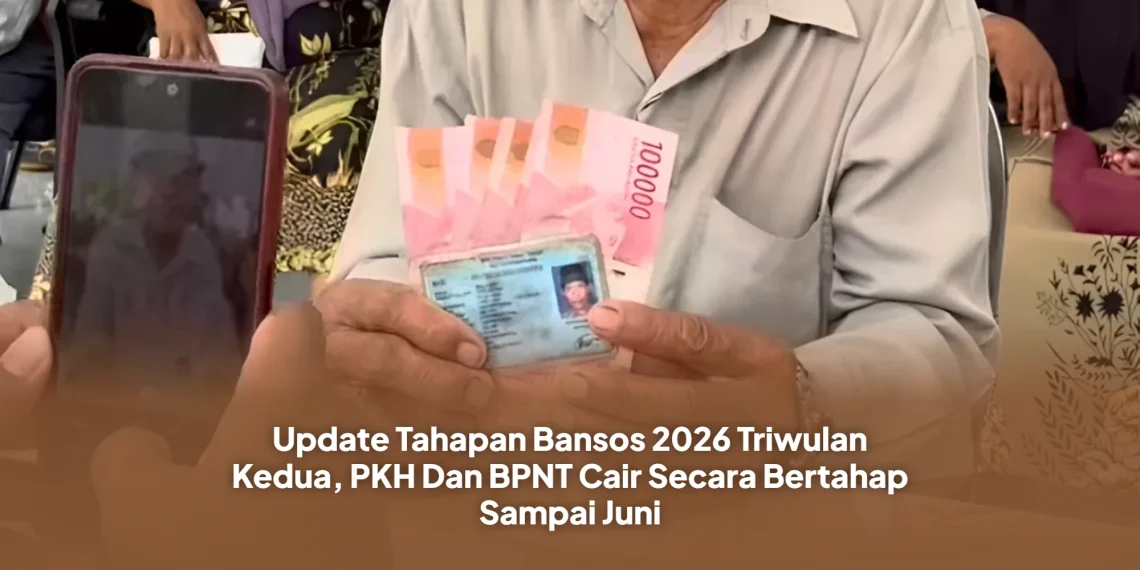 Update Tahapan Bansos 2026 Triwulan Kedua, PKH Dan BPNT Cair Secara Bertahap Sampai Juni