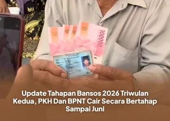 Update Tahapan Bansos 2026 Triwulan Kedua, PKH Dan BPNT Cair Secara Bertahap Sampai Juni
