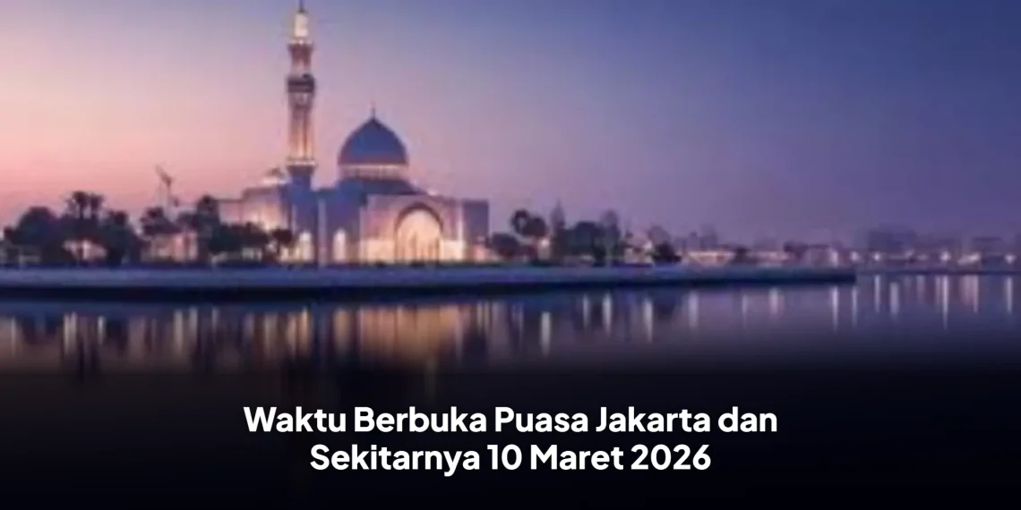 Waktu Berbuka Puasa Jakarta dan Sekitarnya 10 Maret 2026