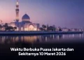 Waktu Berbuka Puasa Jakarta dan Sekitarnya 10 Maret 2026
