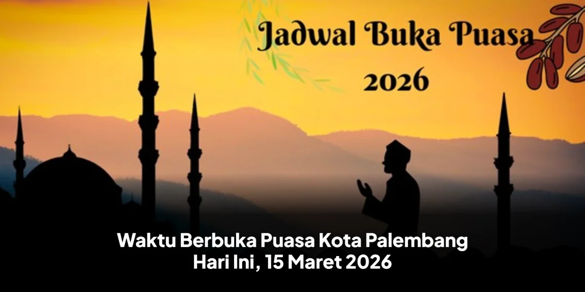 Waktu Berbuka Puasa Kota Palembang Hari Ini, 15 Maret 2026