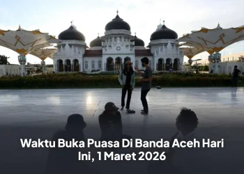 Waktu Buka Puasa Di Banda Aceh Hari Ini, 1 Maret 2026