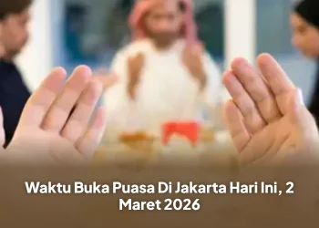 Waktu Buka Puasa Di Jakarta Hari Ini, 2 Maret 2026