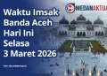 Cek Jadwal Imsak Banda Aceh Hari Ini 3 Maret 2026