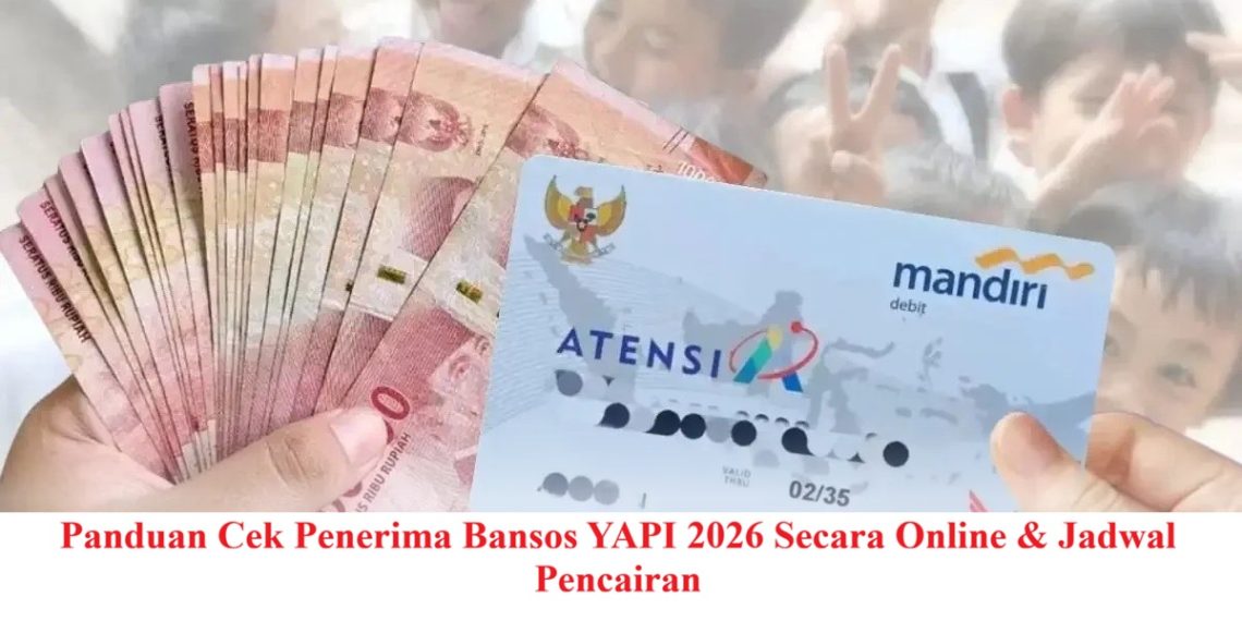 Panduan Cek Penerima Bansos YAPI 2026 Secara Online & Jadwal Pencairan