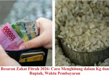 Besaran Zakat Fitrah 2026: Cara Menghitung dalam Kg dan Rupiah, Waktu Pembayaran