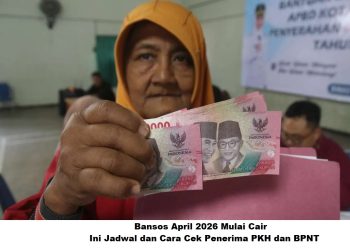 Bansos April 2026 Mulai Cair, Ini Jadwal dan Cara Cek Penerima PKH dan BPNT