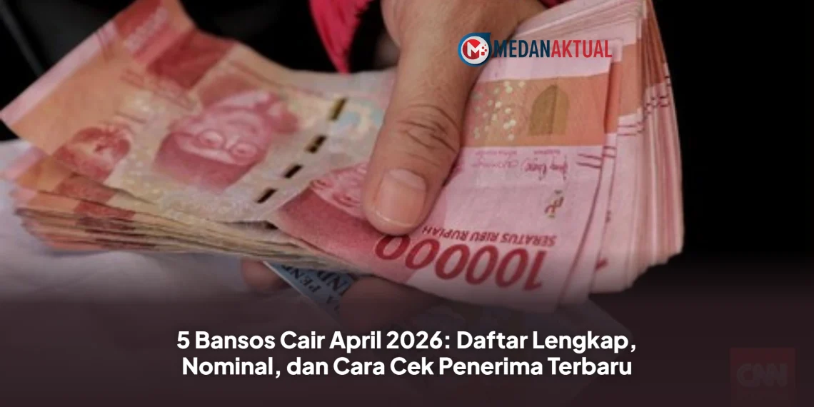 5 Bansos Cair April 2026: Daftar Lengkap, Nominal, dan Cara Cek Penerima Terbaru