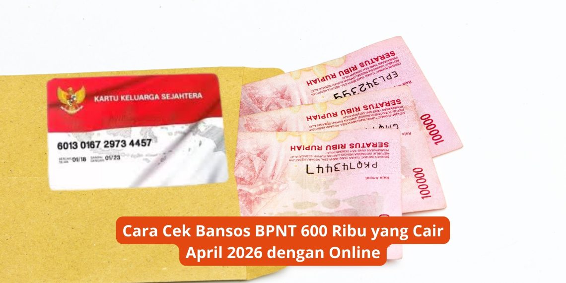 Cara Cek Bansos BPNT 600 Ribu yang Cair April 2026 dengan Online