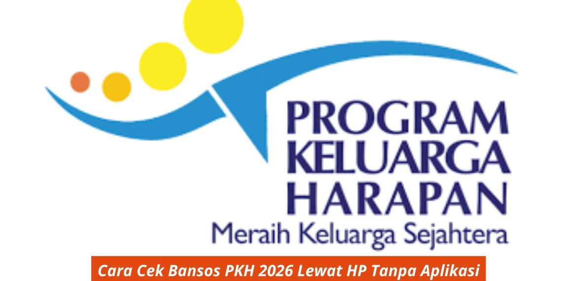 Cara Cek Bansos PKH 2026 Lewat HP Tanpa Aplikasi dengan Mudah