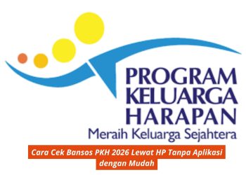Cara Cek Bansos PKH 2026 Lewat HP Tanpa Aplikasi dengan Mudah