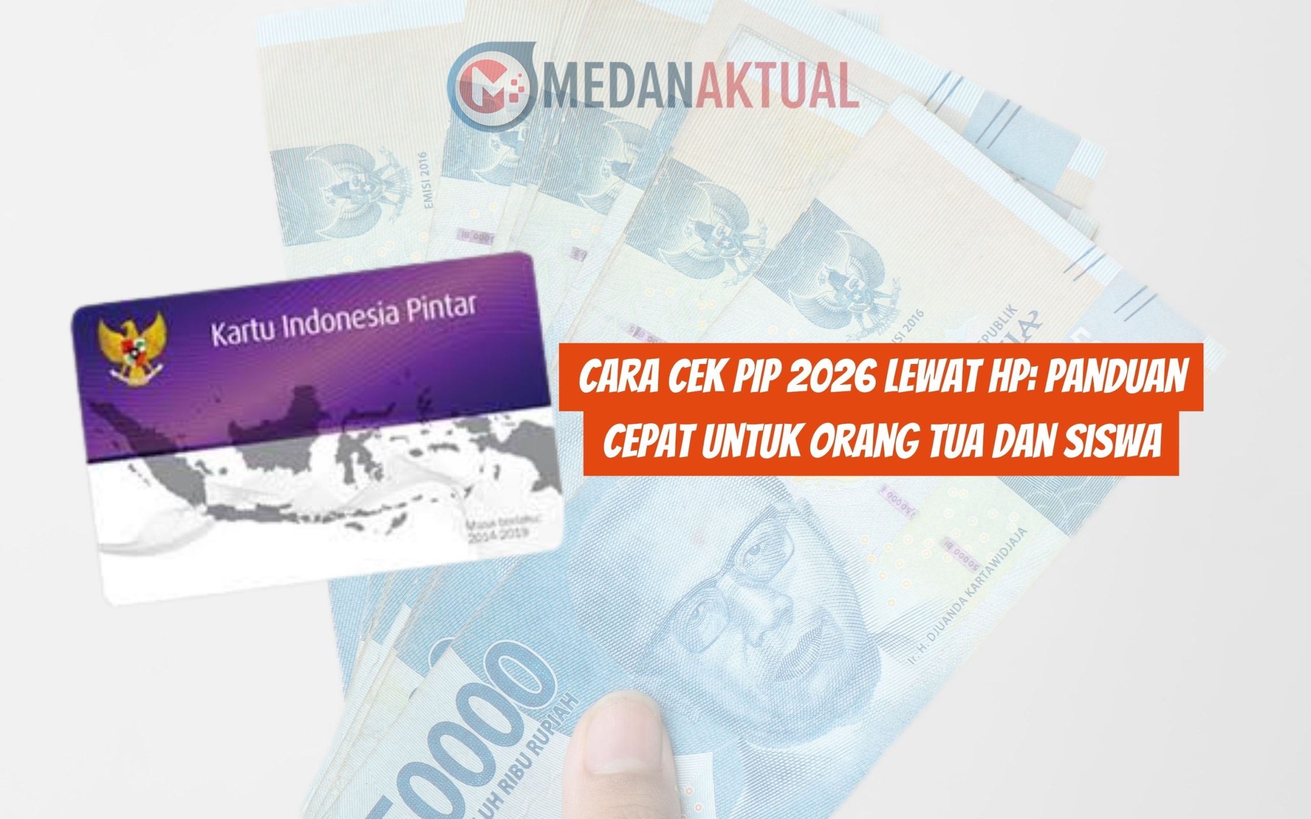 Cara Cek PIP 2026 Lewat HP: Panduan Cepat untuk Orang Tua dan Siswa