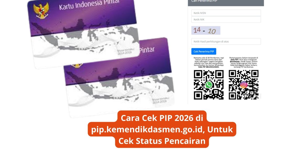 Cara Cek PIP 2026 di pip.kemendikdasmen.go.id, Untuk Cek Status Pencairan