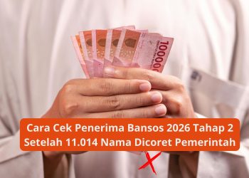 Cara Cek Penerima Bansos 2026 Tahap 2 Setelah 11.014 Nama Dicoret Pemerintah