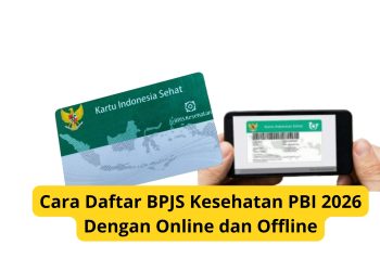Cara Daftar BPJS Kesehatan PBI 2026 Dengan Online dan Offline