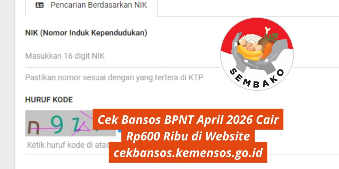Cek Bansos BPNT April 2026 Cair Rp600 Ribu di Website cekbansos.kemensos.go.id