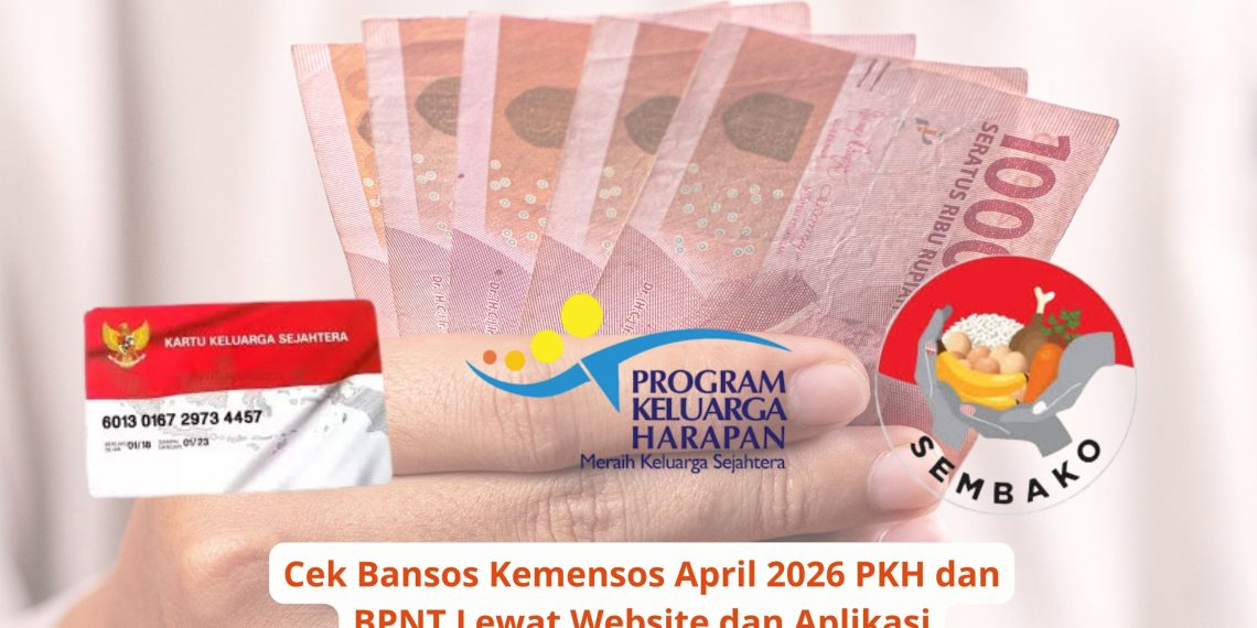 Cek Bansos Kemensos April 2026 PKH dan BPNT Lewat Website dan Aplikasi