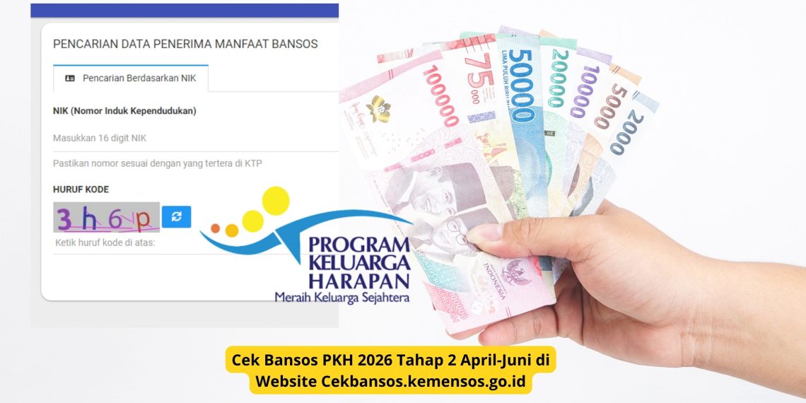 Cek Bansos PKH 2026 Tahap 2 April-Juni di Website Cekbansos.kemensos.go.id