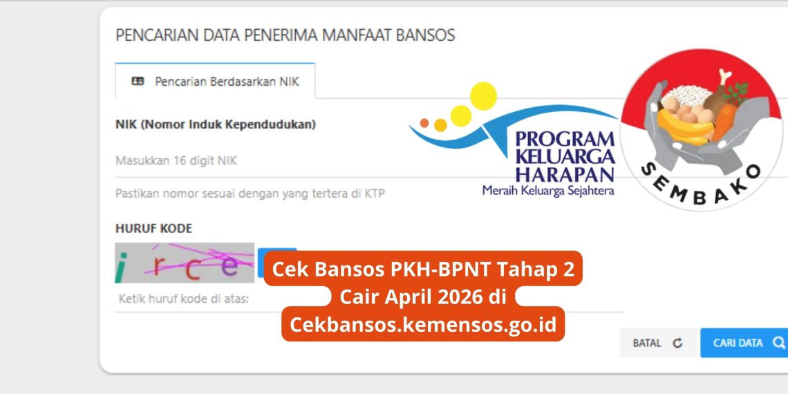Cek Bansos PKH-BPNT Tahap 2 Cair April 2026 di Cekbansos.kemensos.go.id