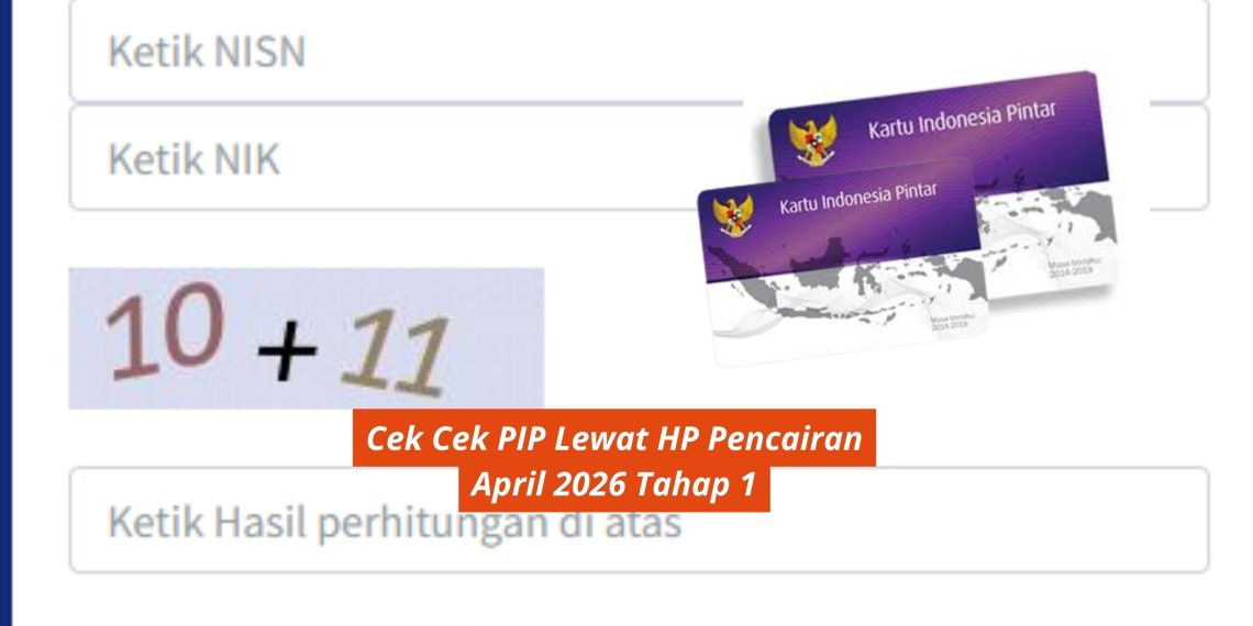 Cek Cek PIP Lewat HP Pencairan April 2026 Tahap 1