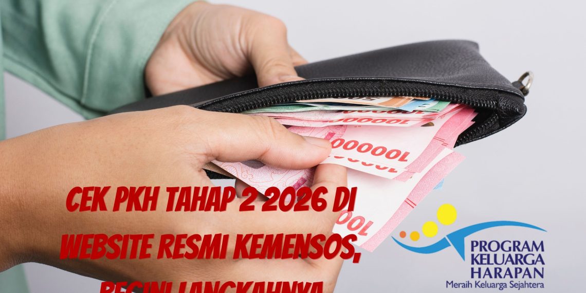 Cek PKH Tahap 2 2026 di Website Resmi Kemensos, Begini Langkahnya