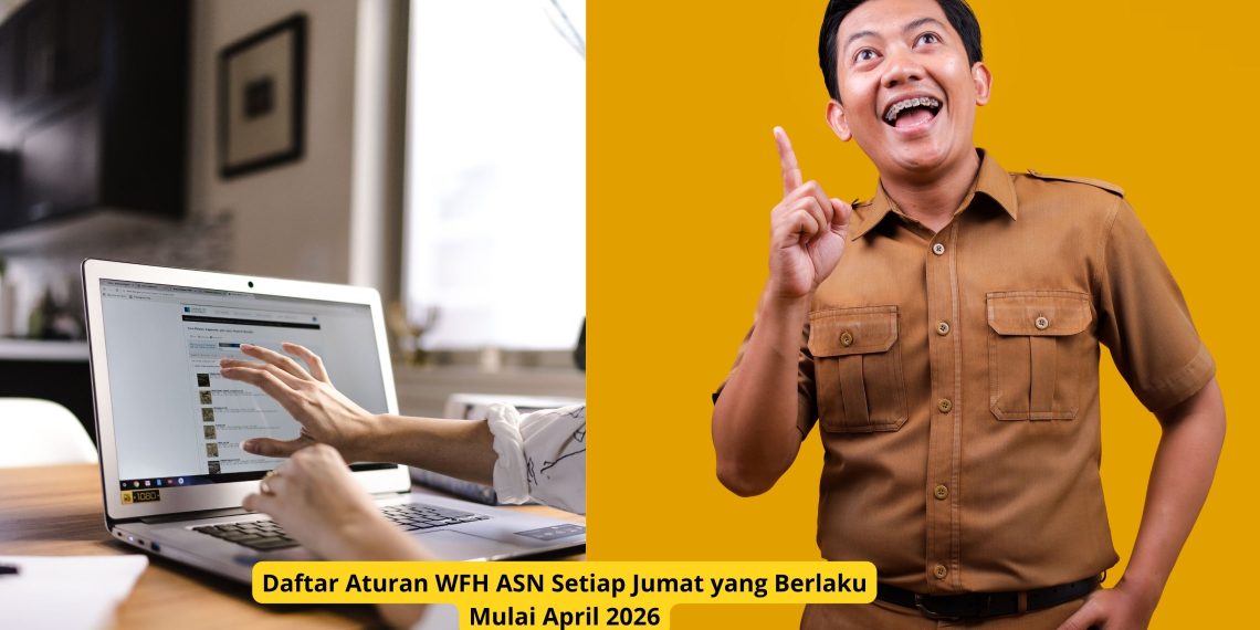 Daftar Aturan WFH ASN Setiap Jumat yang Berlaku Mulai April 2026