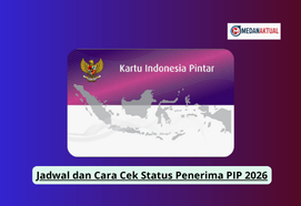 Jadwal dan Cara Cek Status Penerima PIP 2026