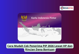 Cara Mudah Cek Penerima PIP 2026 Lewat HP dan Rincian Dana Bantuan