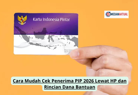 Cara Mudah Cek Penerima PIP 2026 Lewat HP dan Rincian Dana Bantuan