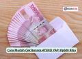 Cara Mudah Cek Bansos ATENSI YAPI Rp600 Ribu