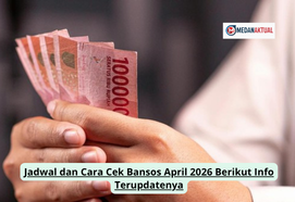 Jadwal dan Cara Cek Bansos April 2026 Berikut Info Terupdatenya