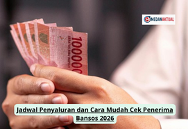 Jadwal Penyaluran dan Cara Mudah Cek Penerima Bansos 2026
