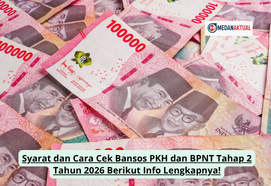 Syarat dan Cara Cek Bansos PKH dan BPNT Tahap 2 Tahun 2026 Berikut Info Lengkapnya!