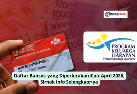 Daftar Bansos yang Diperkirakan Cair April 2026, Simak Info Selengkapnya