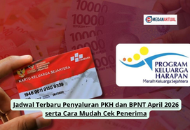 Jadwal Terbaru Penyaluran PKH dan BPNT April 2026 serta Cara Mudah Cek Penerima