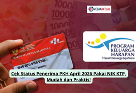 Cek Status Penerima PKH April 2026 Pakai NIK KTP, Mudah dan Praktis!