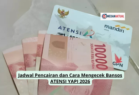 Jadwal Pencairan dan Cara Mengecek Bansos ATENSI YAPI 2026
