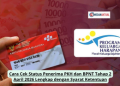 Cara Cek Status Penerima PKH dan BPNT Tahap 2 April 2026 Lengkap dengan Syarat Ketentuan