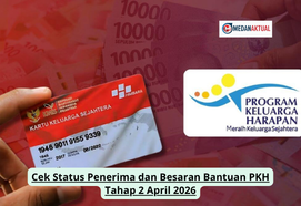 Cek Status Penerima dan Besaran Bantuan PKH Tahap 2 April 2026