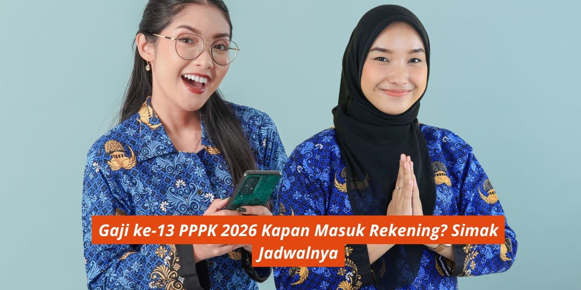 Gaji ke-13 PPPK 2026 Kapan Masuk Rekening? Simak Jadwalnya
