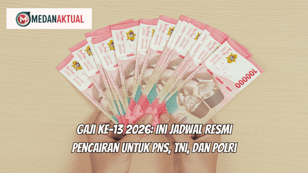 Gaji ke-13 2026: Ini Jadwal Resmi Pencairan untuk PNS, TNI, dan Polri