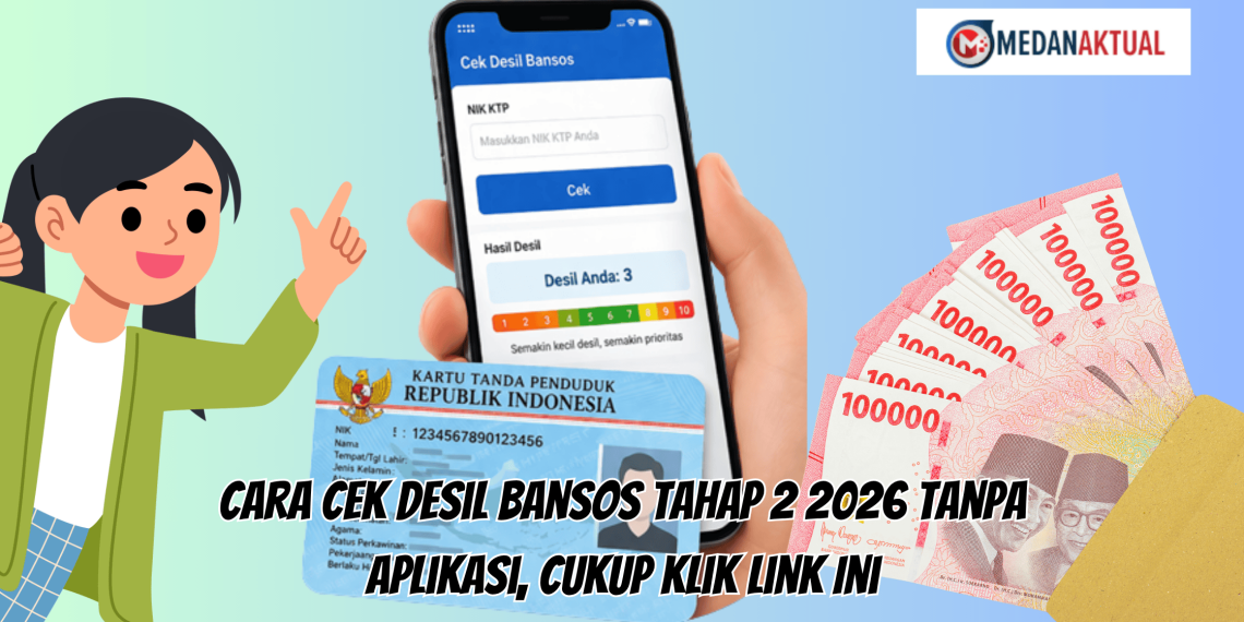Cara Cek Desil Bansos Tahap 2 2026 Tanpa Aplikasi, Cukup Klik Link Ini