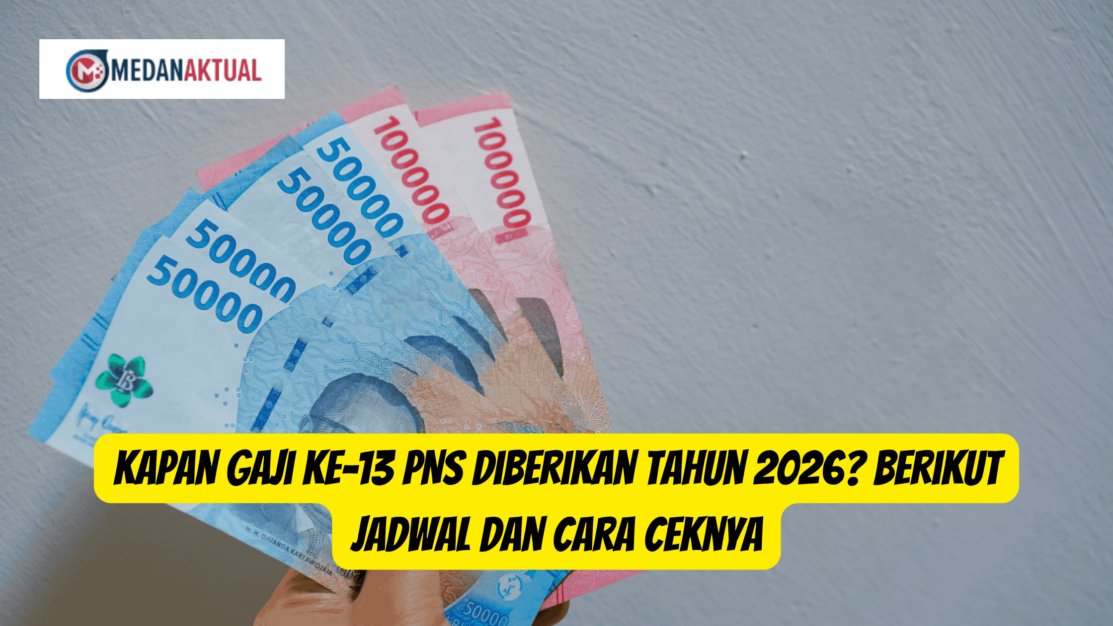 Kapan Gaji ke-13 PNS Diberikan Tahun 2026? Berikut Jadwal dan Cara Ceknya