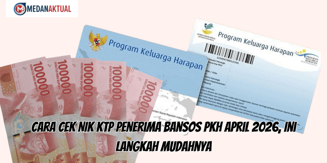 Cara Cek NIK KTP Penerima Bansos PKH April 2026, Ini Langkah Mudahnya