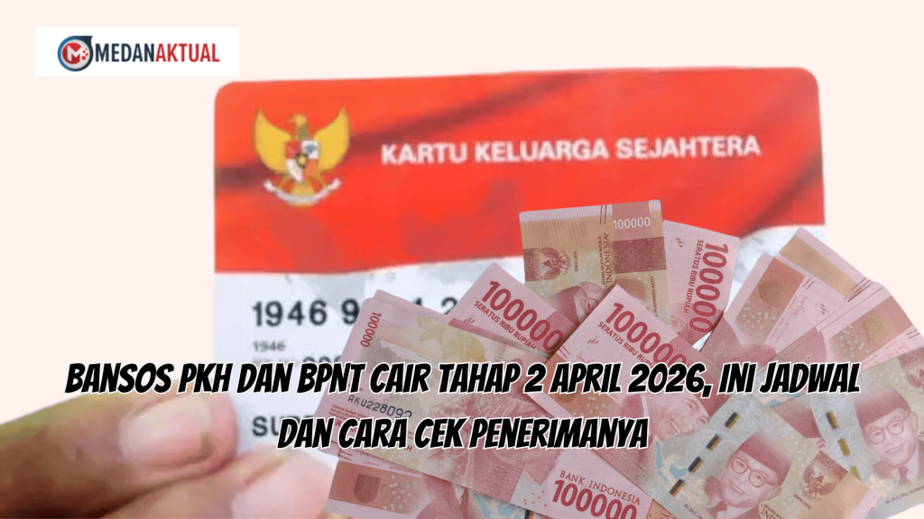 Bansos PKH dan BPNT Cair Tahap 2 April 2026, Ini Jadwal dan Cara Cek Penerimanya