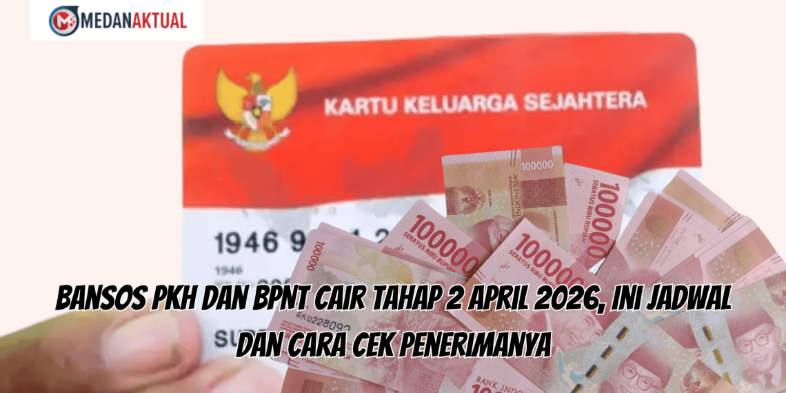 Bansos PKH dan BPNT Cair Tahap 2 April 2026, Ini Jadwal dan Cara Cek Penerimanya