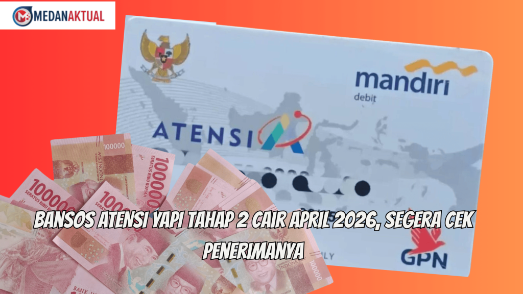 Bansos ATENSI YAPI Tahap 2 Cair April 2026, Segera Cek Penerimanya