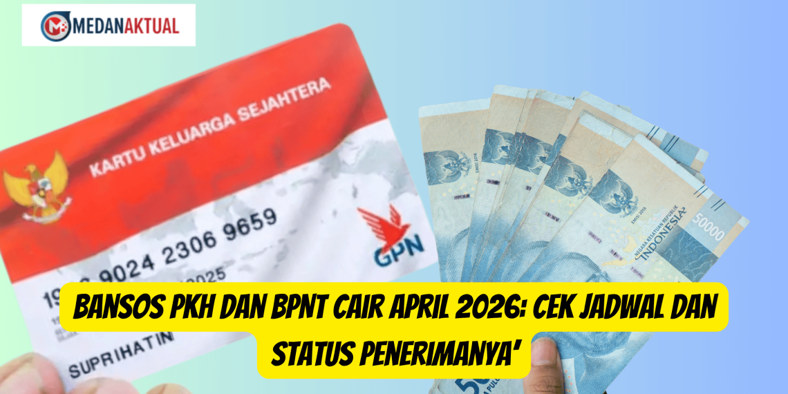Bansos PKH dan BPNT Cair April 2026: Cek Jadwal dan Status Penerimanya’