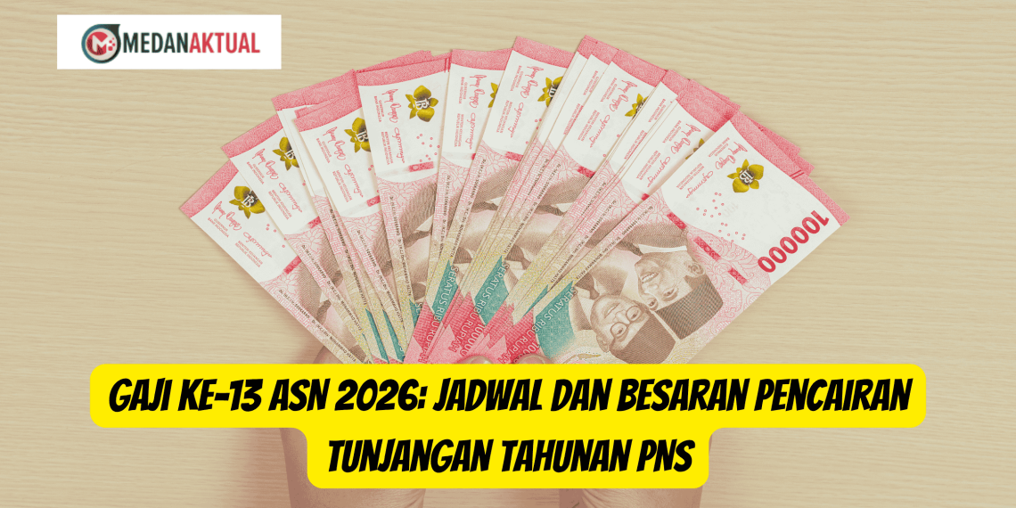 Gaji ke-13 ASN 2026: Jadwal dan Besaran Pencairan Tunjangan Tahunan PNS