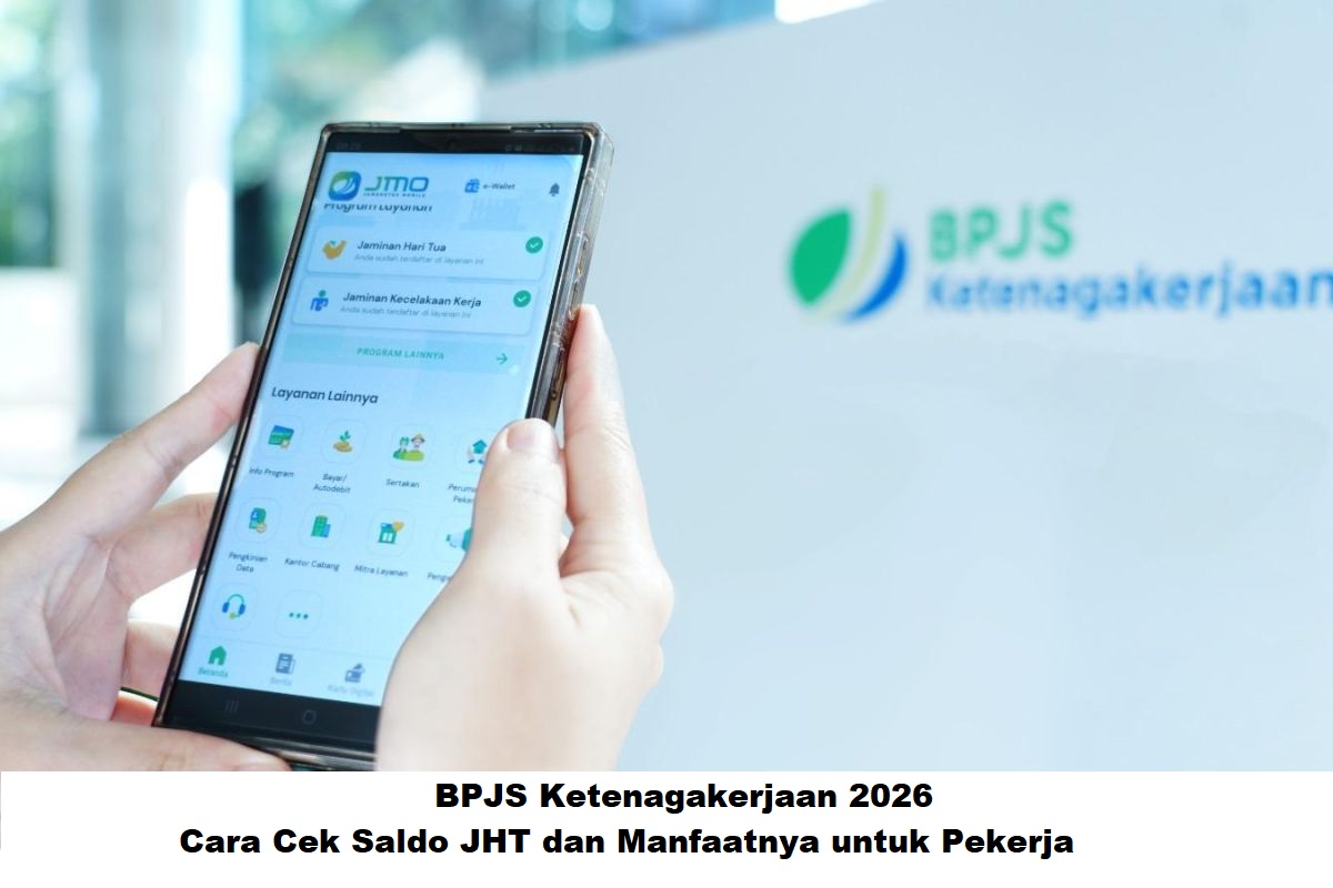 BPJS Ketenagakerjaan 2026: Cara Cek Saldo JHT dan Manfaatnya untuk Pekerja